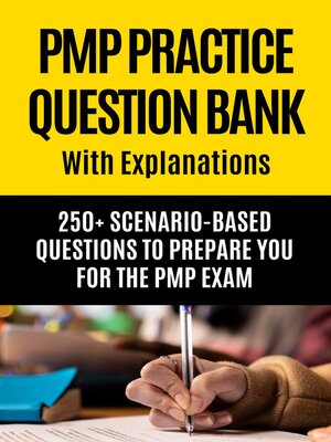 cover image of PMP Practice Question Bank--With Explanations--250+ Scenario-Based Questions to Prepare You for the PMP Exam